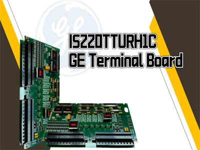 IS220TTURH1C GE टर्मिनल बोर्ड के लिए एक व्यापक गाइड